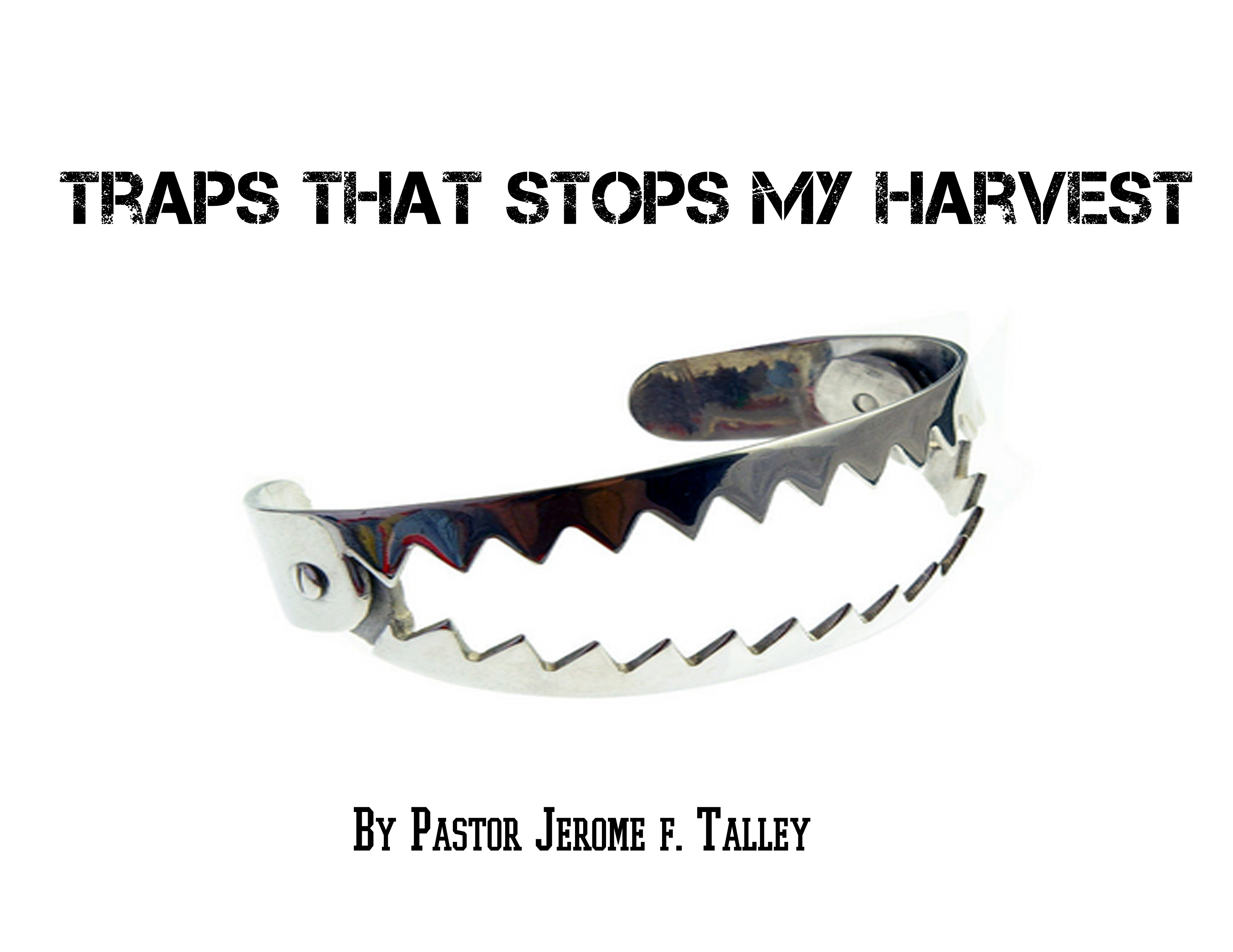 Traps That Stops My Harvest By Pastor Jerome F. Talley